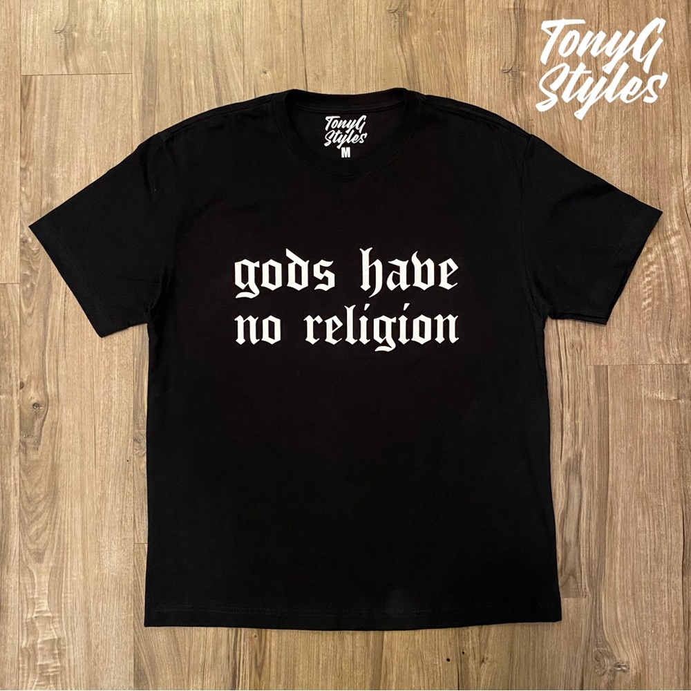 🔥NEW🔥 “GODS HAVE NO RELIGION” by Tony G Styles